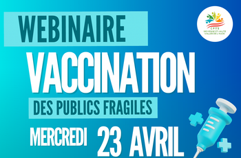 Webinaire sur la Vaccination des publics fragiles - 23 Avril à 20h